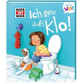 WAS IST WAS Meine Welt Band 6, Ich gehe aufs Klo!