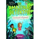 Die Amazonas-Detektive (Band 3) - Spurensuche im Regenwald