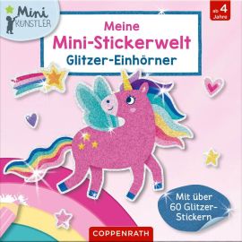 Meine Mini-Stickerwelt: Glitzer-Einhörner (Mini-Künstler)