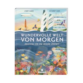 Wundervolle Welt von morgen - Anleitung für eine bessere Zukunft