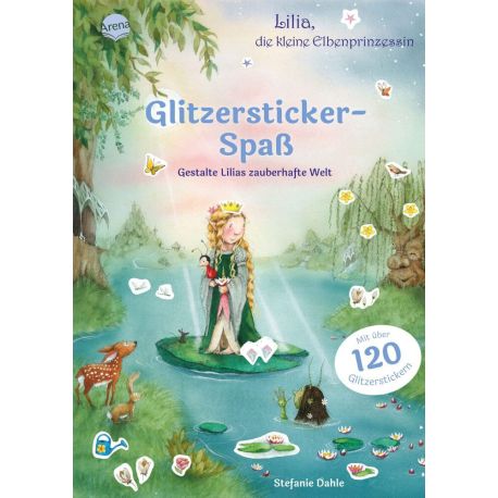 Dahle, Stefanie: Lilia, die kleine Elbenprinzessin – Glitzersticker-Spaß – Gestalte Lilias zauberhafte Welt