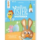 Das fröhlich-bunte Osterbastelbuch
