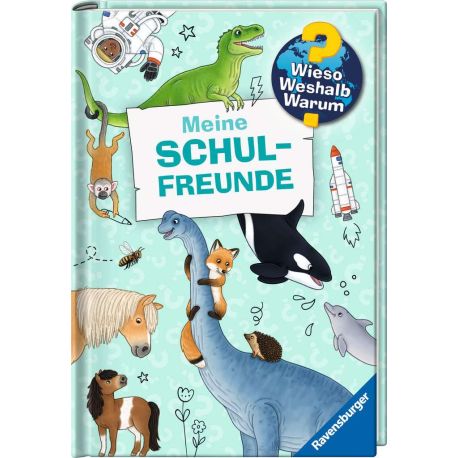 Wieso? Weshalb? Warum? Meine Schulfreunde