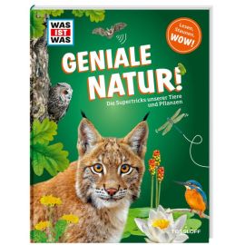 WAS IST WAS Geniale Natur! Die Supertricks unserer Tiere und Pflanzen