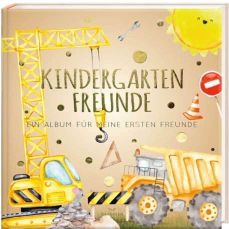 Kindergartenfreunde – Baustelle: ein Album für meine ersten Freunde (Freundebuch Kindergarten 3 Jahre)