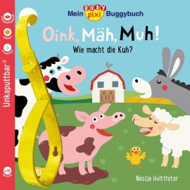 Baby Pixi (unkaputtbar) 140: Mein Baby-Pixi-Buggybuch: Oink, Mäh, Muh!