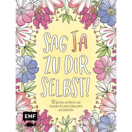 Sag Ja zu dir selbst! – 50 Sprüche und Motive zum Ausmalen für mehr Gelassenheit und Selbstliebe