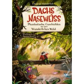 Dachs Naseweiß Phantastische Geschichten aus dem Wunderlichen Wald