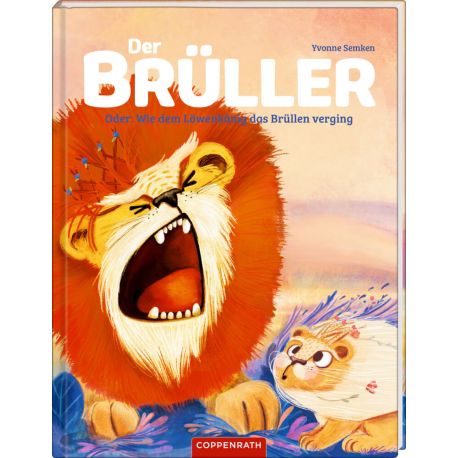 Der Brüller - Oder: Wie dem Löwenkönig das Brüllen verging