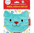 Mein allerlieb. Kuschelbuch: Hallo, kleine Katze! (Fühlen & begreifen)