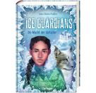 Ice Guardians 1. Die Macht der Gletscher