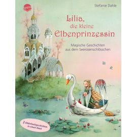 Lilia, die kleine Elbenprinzessin – Magische Geschichten aus dem Seerosenschlösschen