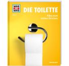WAS IST WAS Band 147. Die Toilette. Alles zum stillen Örtchen