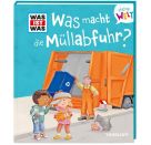 WAS IST WAS Meine Welt Band 13 Was macht die Müllabfuhr?