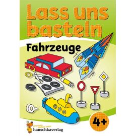 Lass uns basteln – Bastelbuch ab 4 Jahre – Fahrzeuge