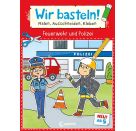 Wir basteln! ab 5 Jahren - Malen, Ausschneiden, Kleben - Feuerwehr und Polizei