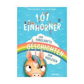 101 Einhörner und fabelhafte Geschichten zum Vorlesen