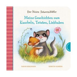 Der kleine Siebenschläfer: Meine Geschichten zum Kuscheln, Trösten, Liebhaben
