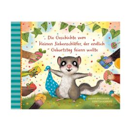 Der kleine Siebenschläfer 8: Die Geschichte vom kleinen Siebenschläfer, der endlich Geburtstag feiern wollte