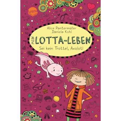 Pantermüller, Alice Kohl, Daniela: Mein Lotta-Leben – Sei kein Trottel, Axolotl (21)
