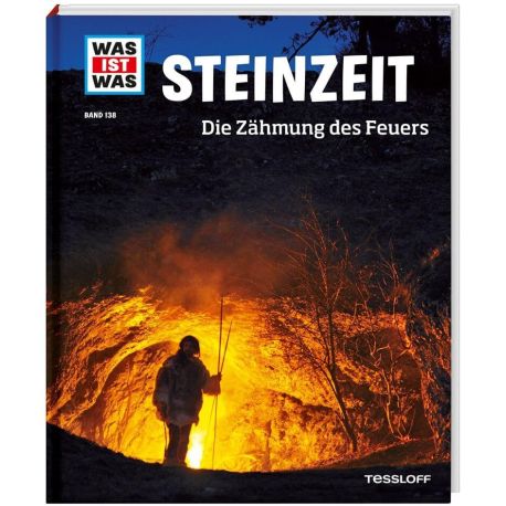 WAS IST WAS Band 138 Steinzeit. Die Zähmung des Feuers