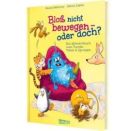 Bloß nicht bewegen - oder doch?