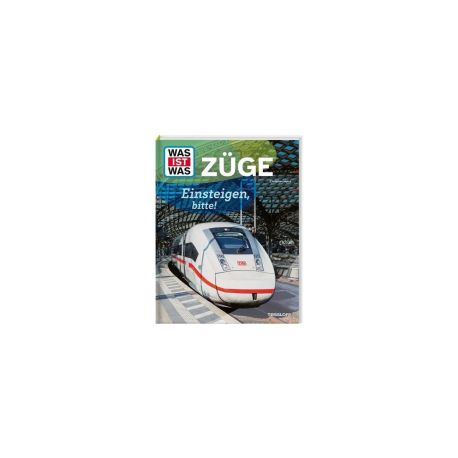 WAS IST WAS Züge. Einsteigen, bitte!