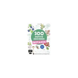 300 Motive zeichnen – Botanik