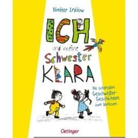 Ich und meine Schwester Klara. Die schönsten Geschwistergeschichten zum Vorlesen