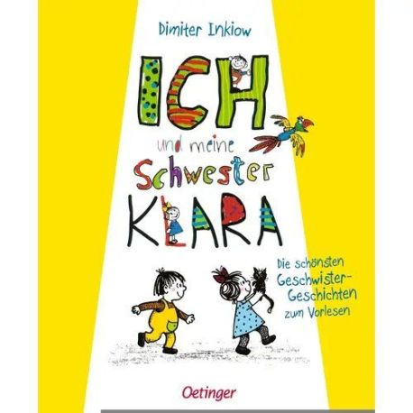 Ich und meine Schwester Klara. Die schönsten Geschwistergeschichten zum Vorlesen