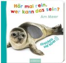 Hör mal rein, wer kann das sein? Am Meer
