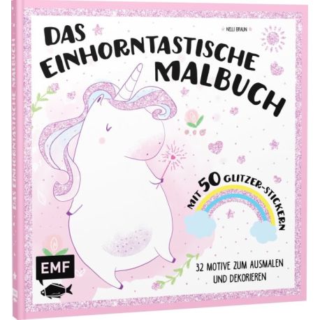 Das einhorntastische Malbuch - 40 Motive zum Ausmalen und Dekorieren