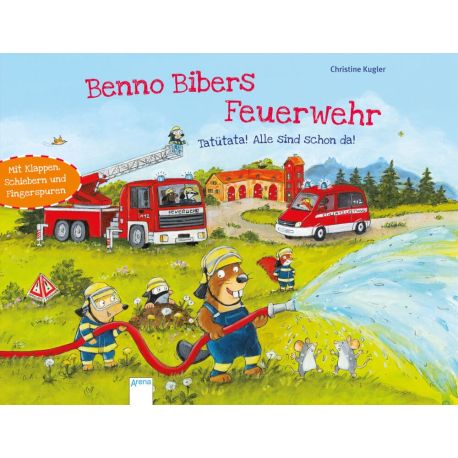 Kugler, Christine: Benno Biber  Benno Bibers Feuerwehr  Tatütata! Alle sind schon da!