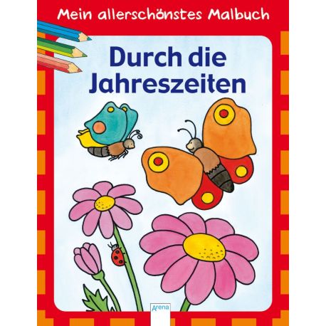 ARENA 9843 Mein allerschönstes Malbuch - Durch die Jahreszeiten