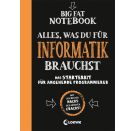 Big Fat Notebook - Alles, was du für Informatik brauchst - Das Starterkit für angehende Programmierer