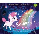 Nur noch zehn Minuten, kleines Einhorn