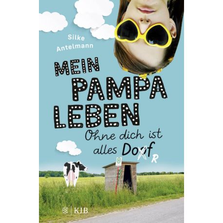 Mein Pampaleben – Ohne dich ist alles Dorf