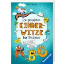 Die genialsten Kinderwitze für Erstleser, Leseanfänger und Grundschüler (Kinderbuch ab 6 Jahre)