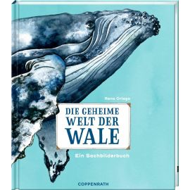 Die geheime Welt der Wale - Ein Sachbilderbuch