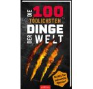 Die 100 tödlichsten Dinge der Welt
