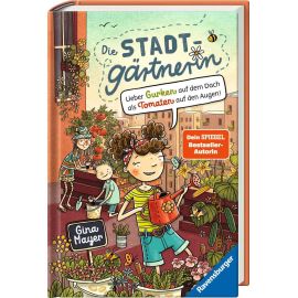 Die Stadtgärtnerin, Band 1: Lieber Gurken auf dem Dach als Tomaten auf den Augen! (Kinderbuch ab 8 Jahre von Bestselle