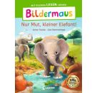 Bildermaus - Nur Mut, kleiner Elefant!