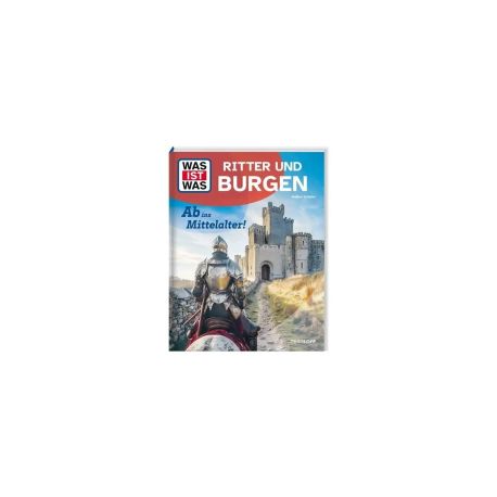 WAS IST WAS Ritter und Burgen. Ab ins Mittelalter!