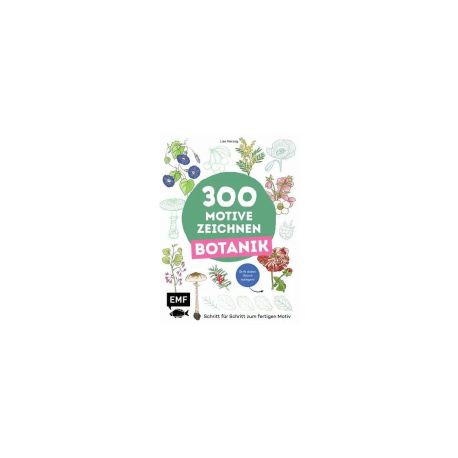 300 Motive zeichnen – Botanik