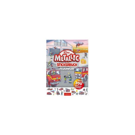 Das Metallic-Stickerbuch – Feuerwehr