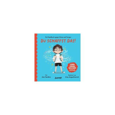 Ein Handbuch gegen Stress und Sorgen: Du schaffst das!