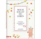 Hoch sollst du leben - Viel Glück, Gesundheit und Frohsinn