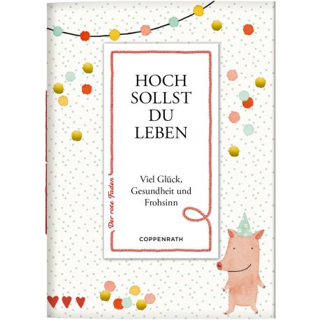 Hoch sollst du leben - Viel Glück, Gesundheit und Frohsinn