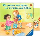 Wir weinen und lachen, wir streiten und helfen: Ein Bilderbuch mit großen Verwandlungsschiebern