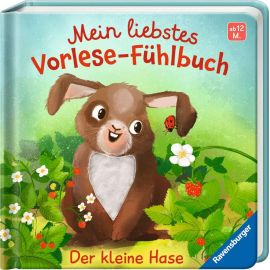 Mein liebstes Vorlese-Fühlbuch: Der kleine Hase. Ein erstes Buch mit kuscheligen Fühlteilen